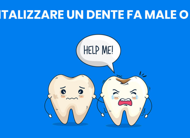 devitalizzare un dente fa male o no