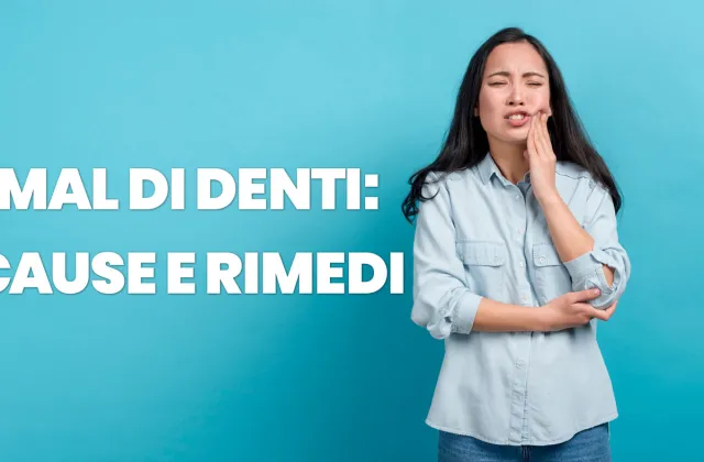mal di denti cause e rimedi