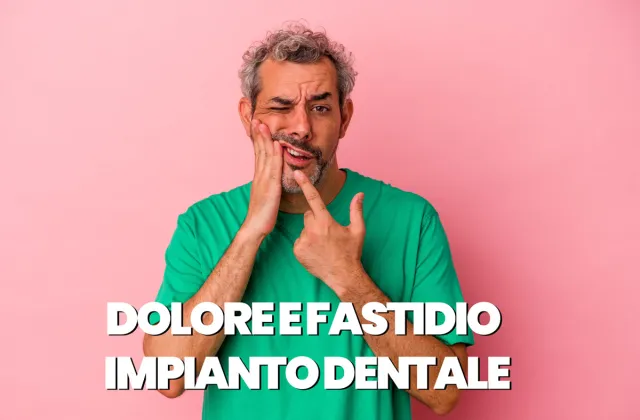 Dolore e fastidio all'impianto dentale